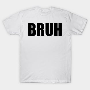 BRUH T-Shirt